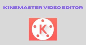 kinemaster video editor